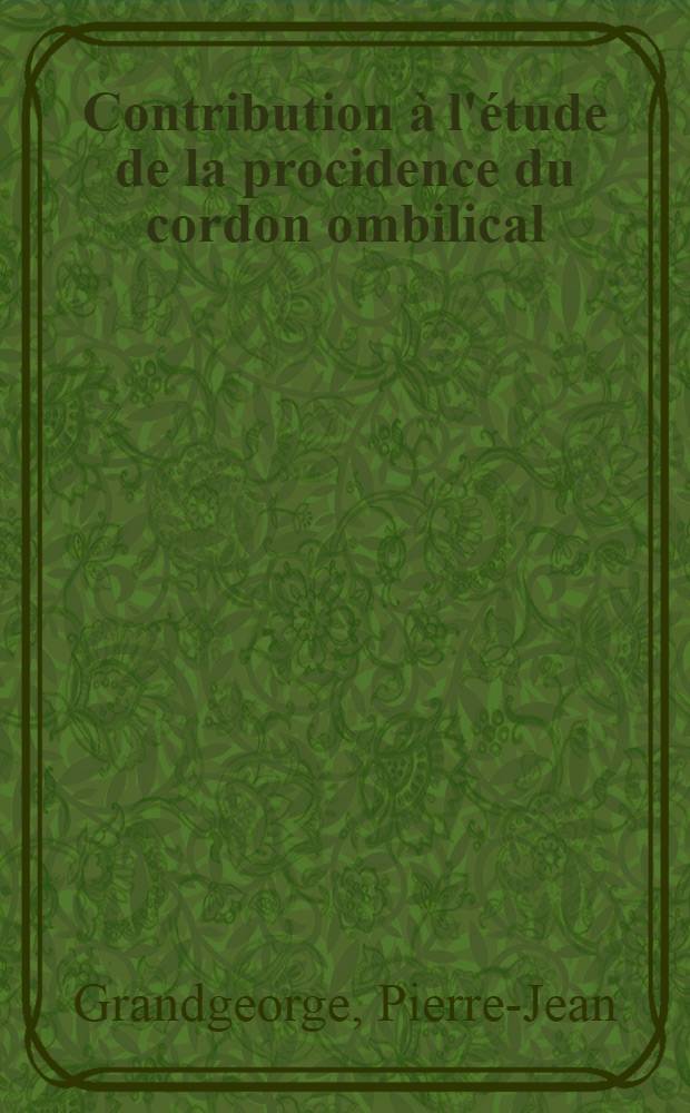 Contribution à l'étude de la procidence du cordon ombilical : Thèse ..