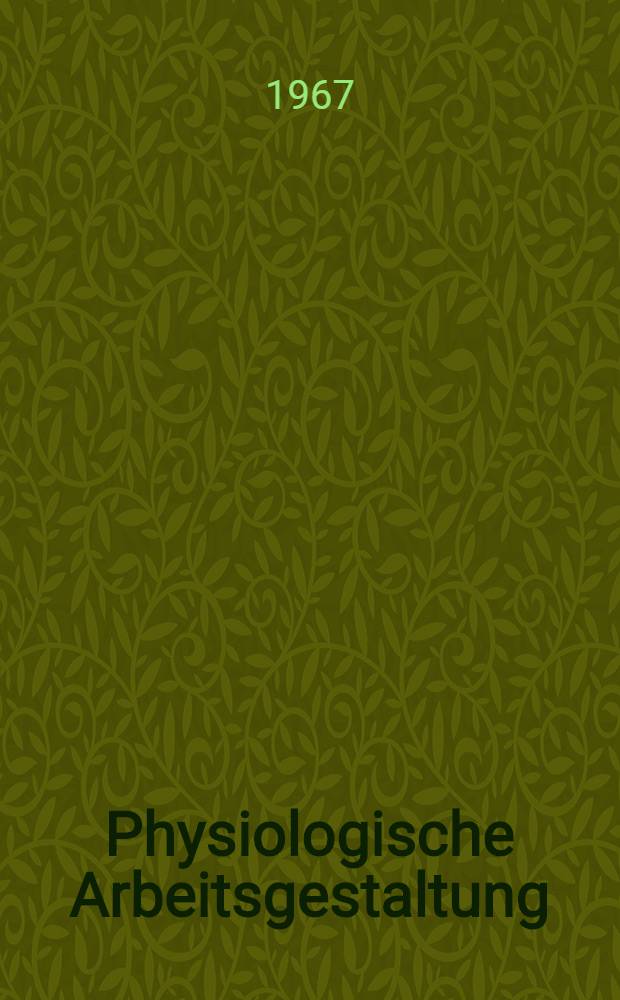 Physiologische Arbeitsgestaltung : Leitfaden der Ergonomie