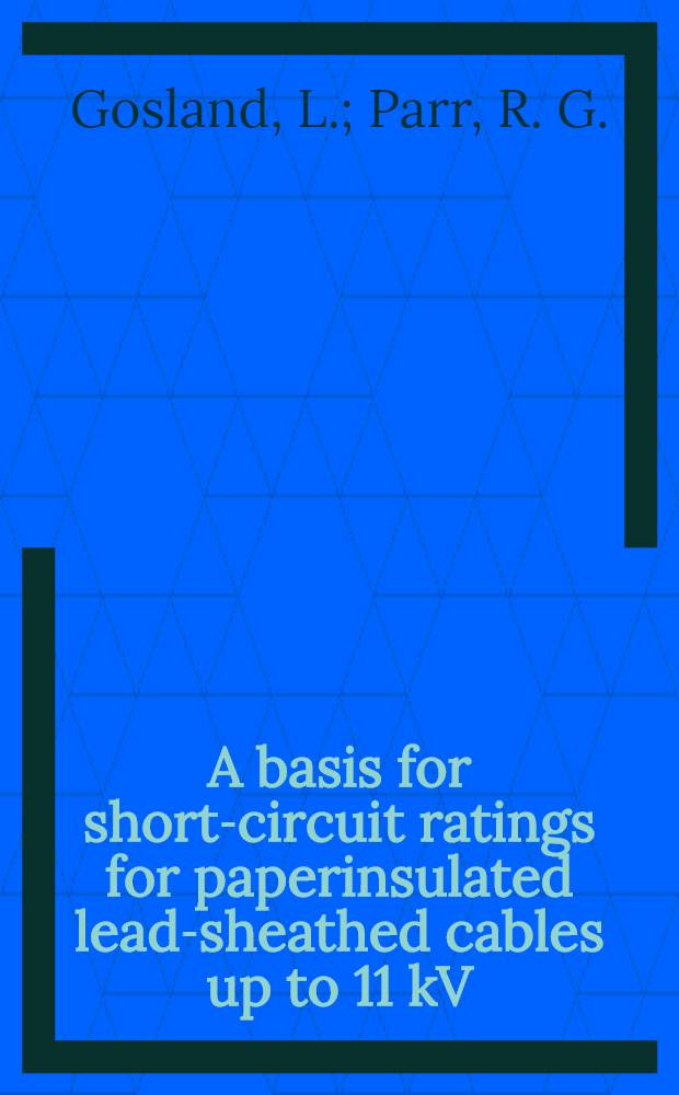 A basis for short-circuit ratings for paperinsulated lead-sheathed cables up to 11 kV : (Copper conductors: unscreend)