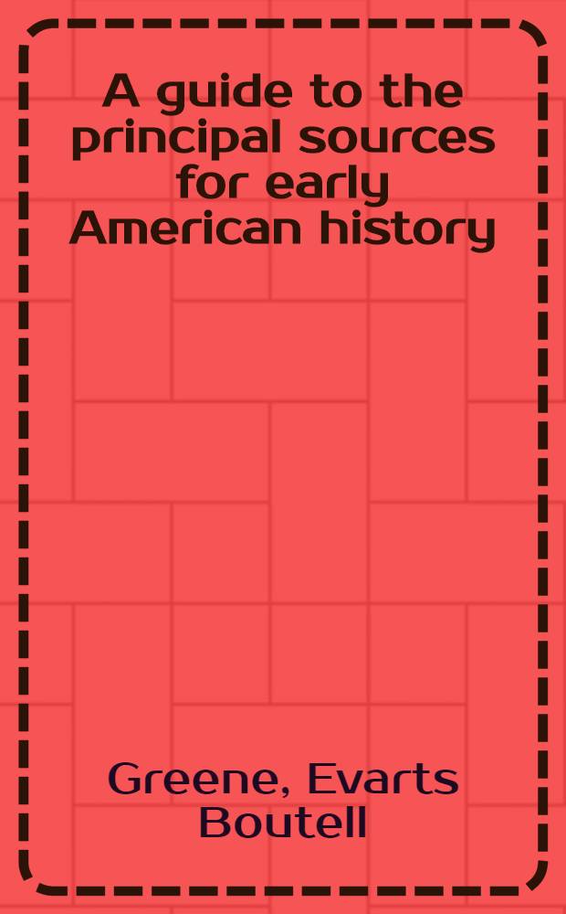 A guide to the principal sources for early American history (1600-1800) in the city of New York