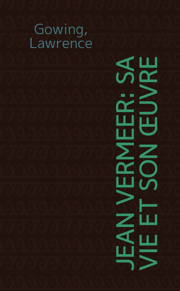 Jean Vermeer : Sa vie et son œuvre