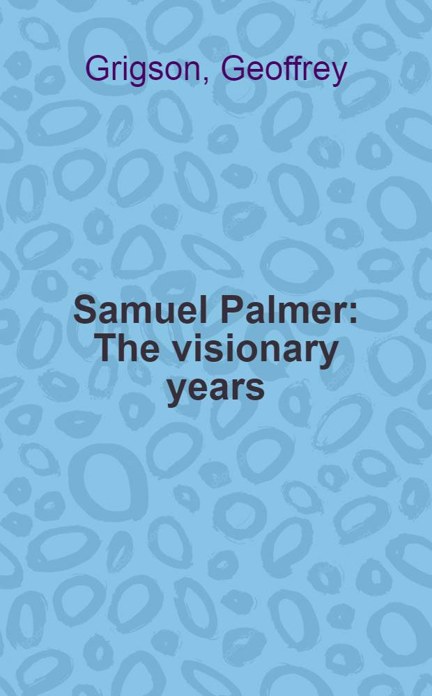 Samuel Palmer : The visionary years