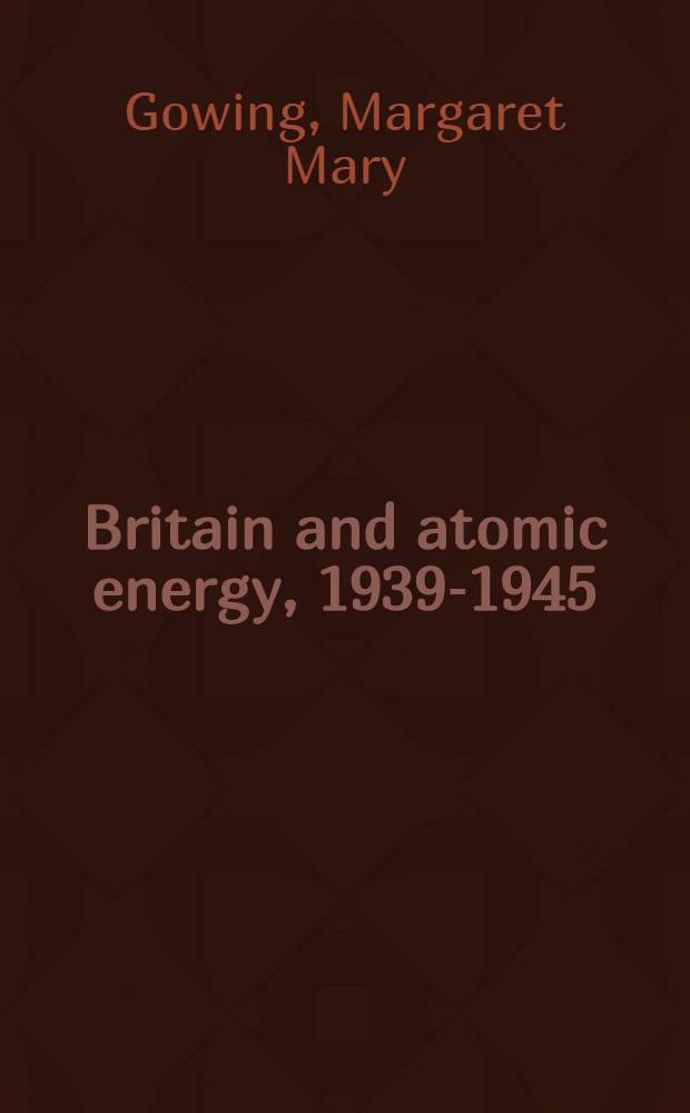 Britain and atomic energy, 1939-1945