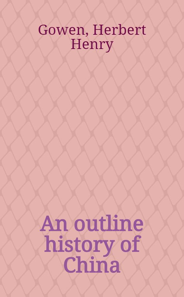 An outline history of China : With a thorough account of the Republican era interpreted in its historical perspective
