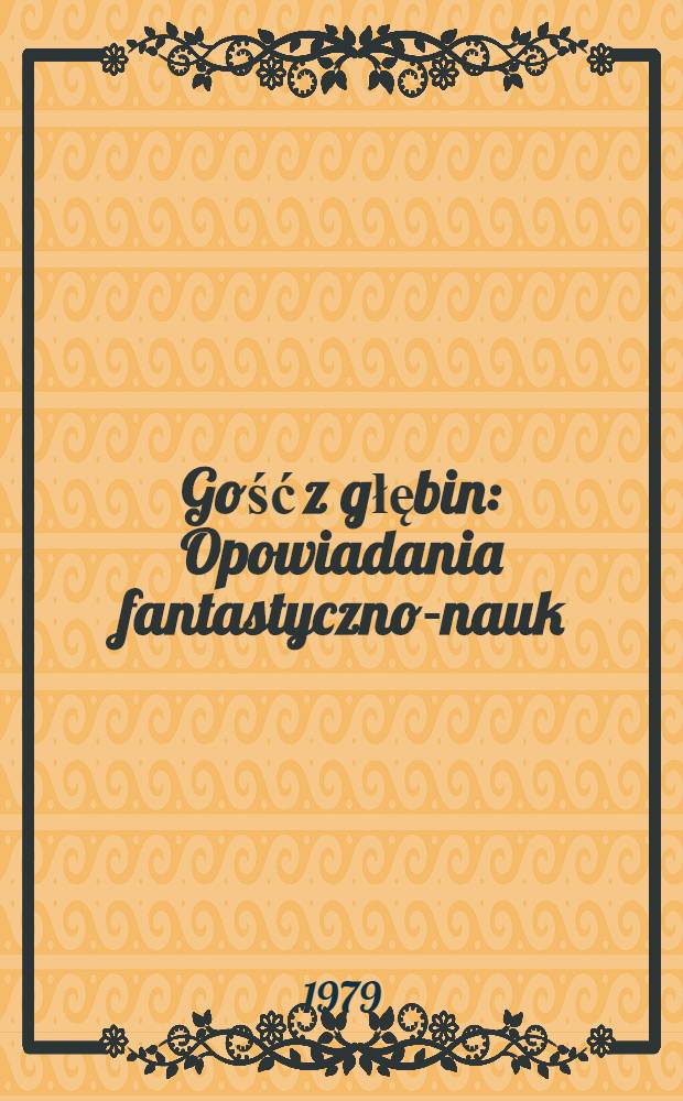 Gość z głębin : Opowiadania fantastyczno-nauk