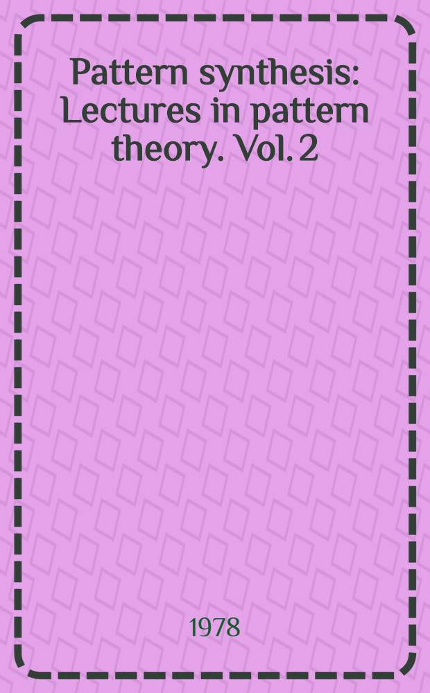 Pattern synthesis : Lectures in pattern theory. Vol. 2