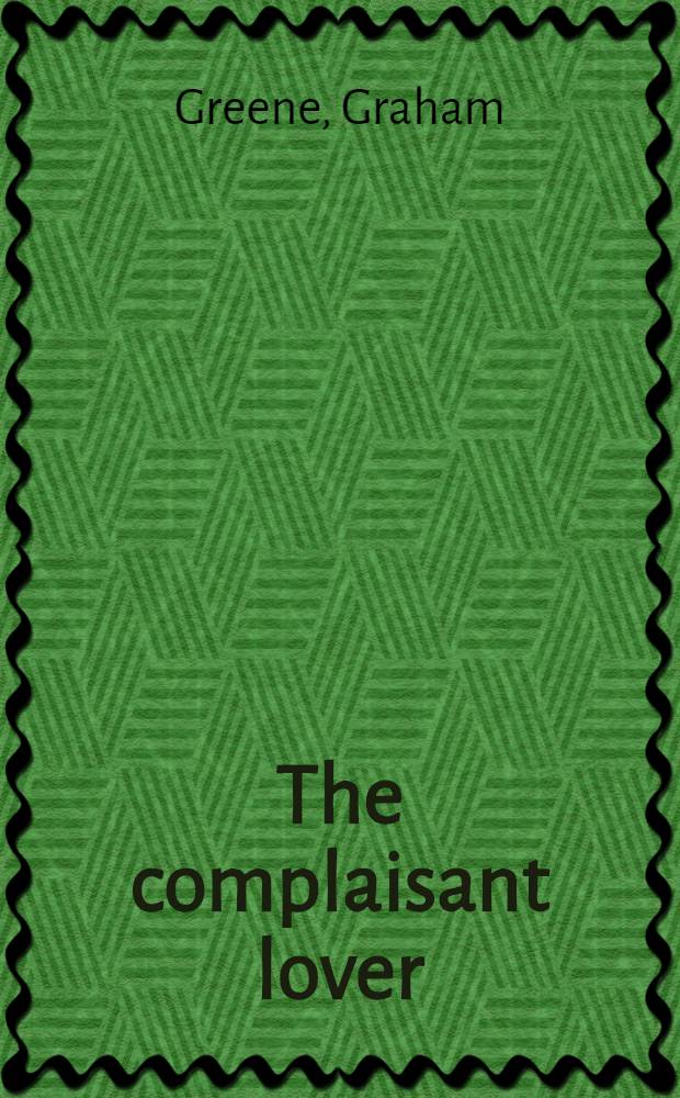 The complaisant lover : A comedy