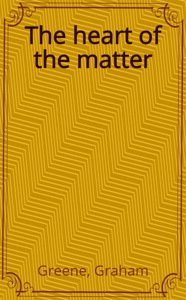 The heart of the matter : A novel