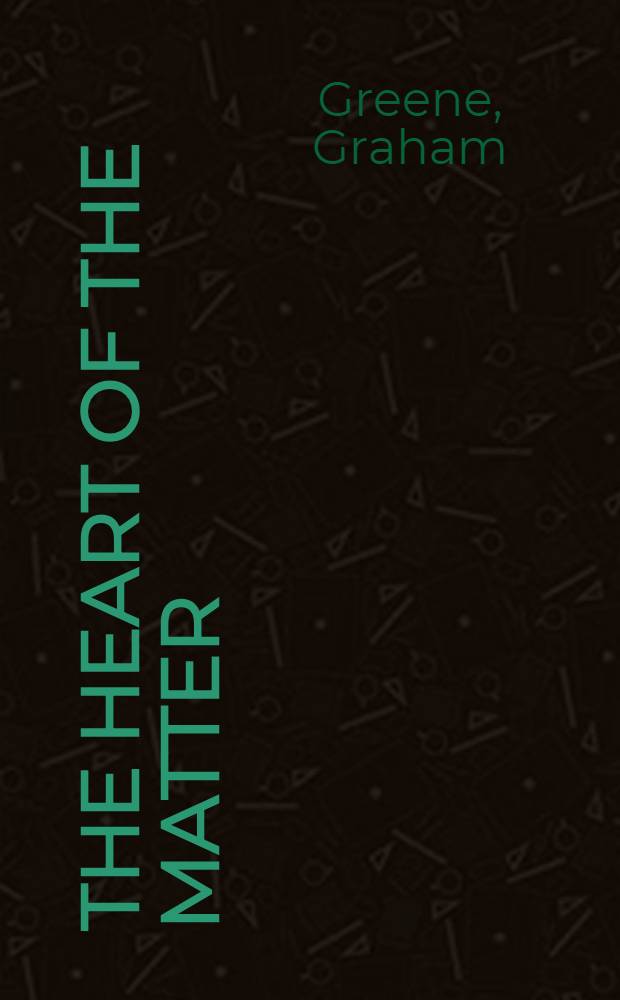 The heart of the matter : A novel