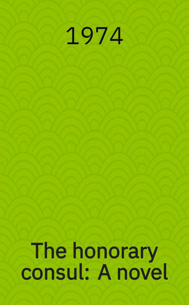 The honorary consul : A novel