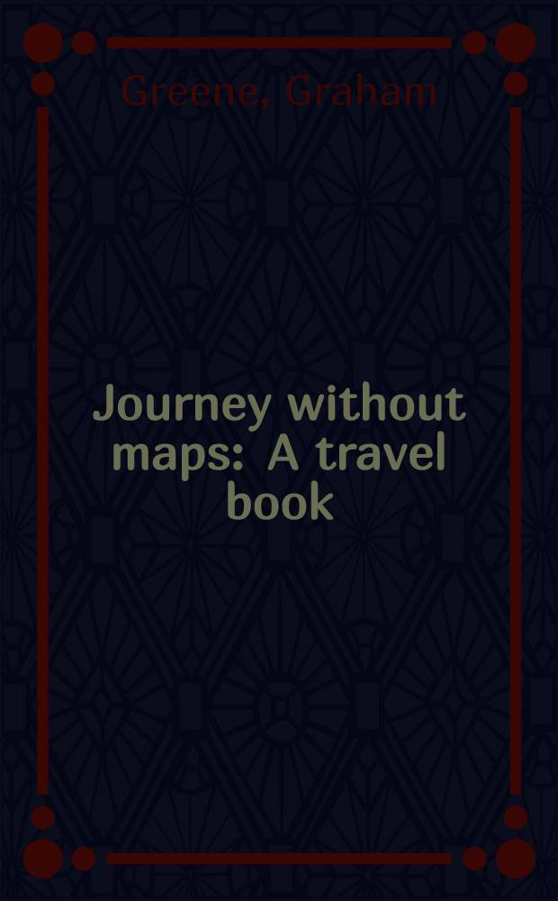 Journey without maps : A travel book
