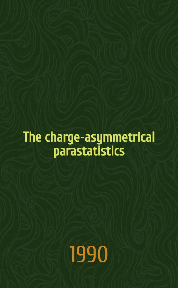 The charge-asymmetrical parastatistics