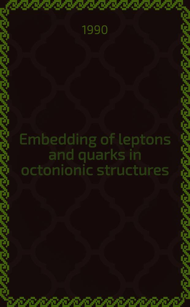 Embedding of leptons and quarks in octonionic structures : Submitted to Fifth Intern. conf. on hadronic mechanics a. nonpotential interaction, USA