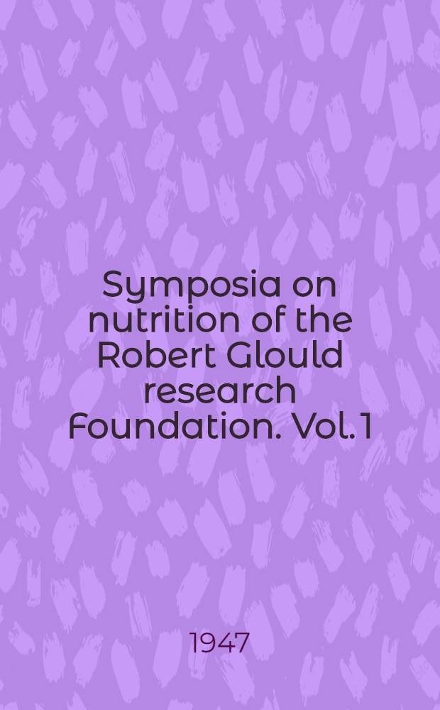 Symposia on nutrition of the Robert Glould research Foundation. Vol. 1 : Nutritional anemia