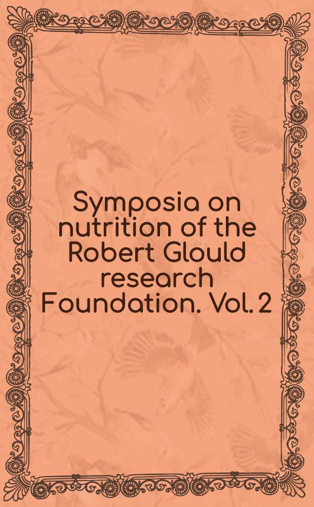 Symposia on nutrition of the Robert Glould research Foundation. Vol. 2 : Plasma proteins