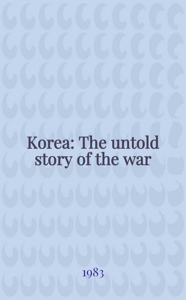 Korea : The untold story of the war