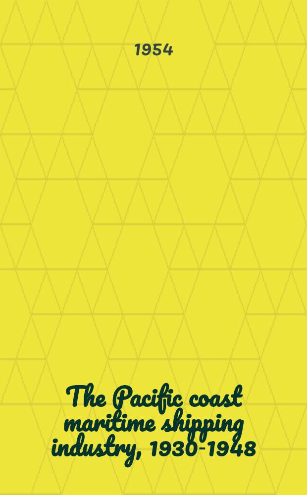 The Pacific coast maritime shipping industry, 1930-1948 : A joint publication of the Bureau of business and economic research, southern section and the Inst. of industrial relations, southern division Univ. of California. Vol. 2 : An analysis of performance