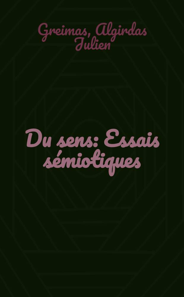 Du sens : Essais sémiotiques