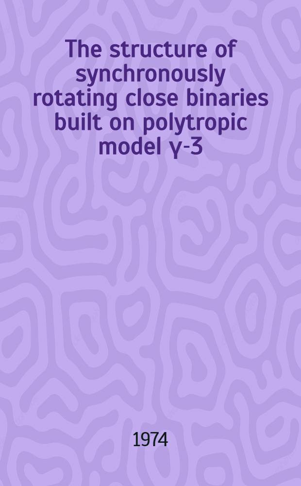 The structure of synchronously rotating close binaries built on polytropic model &gamma;-3