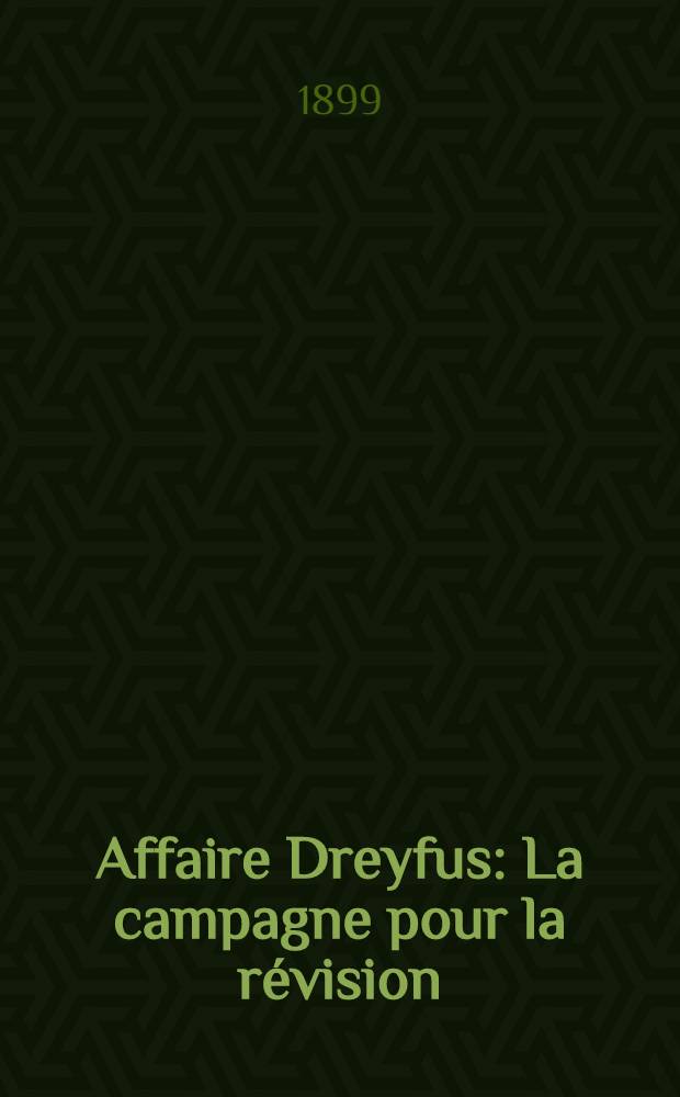 Affaire Dreyfus : La campagne pour la r&eacute;vision
