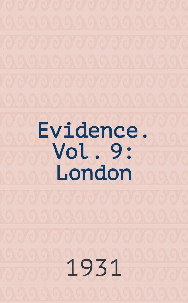 ... Evidence. Vol. 9 : London