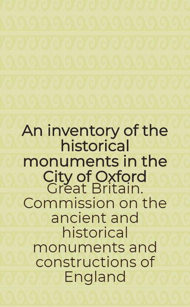An inventory of the historical monuments in the City of Oxford