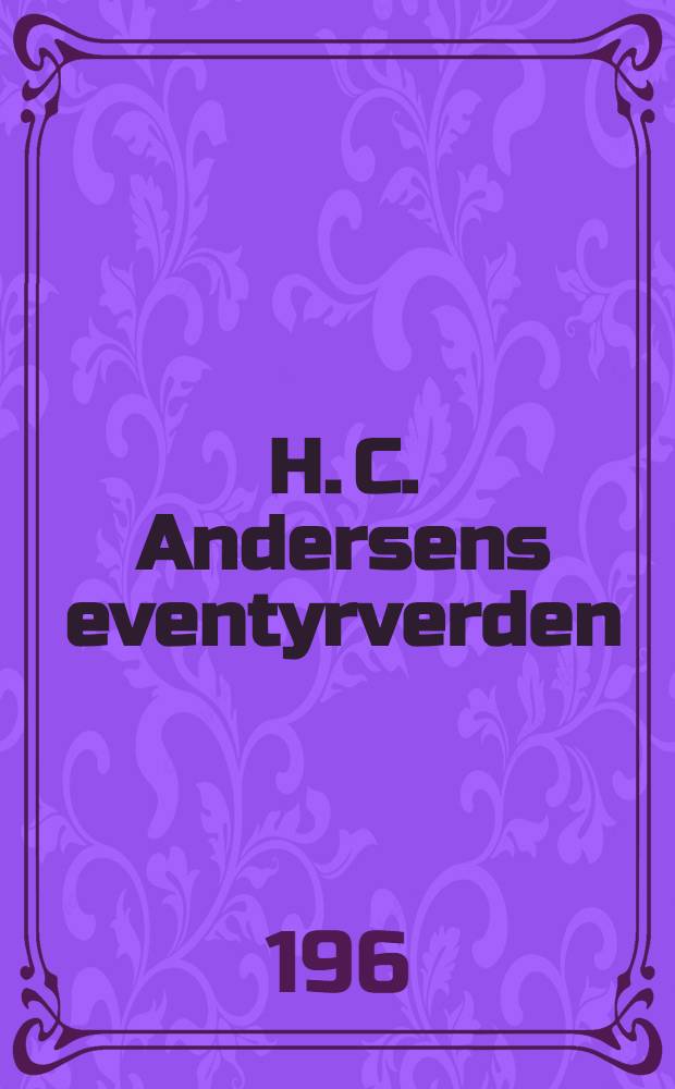 H. C. Andersens eventyrverden