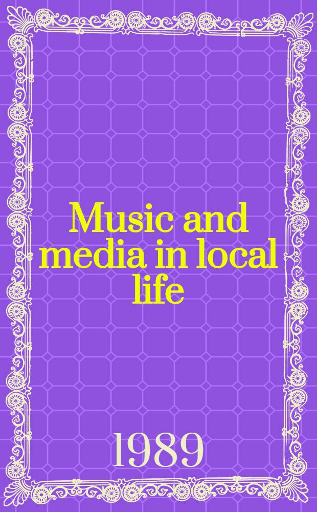 Music and media in local life : Music practice in a Newar neighbourhood in Nepal : Akad. avh