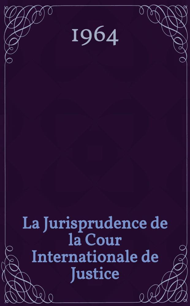 La Jurisprudence de la Cour Internationale de Justice