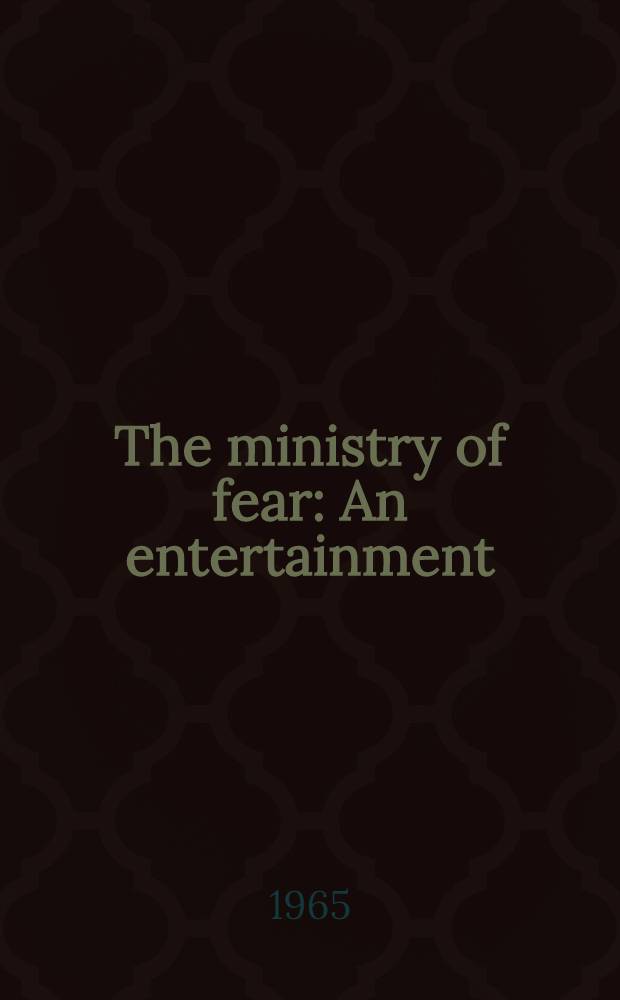 The ministry of fear : An entertainment