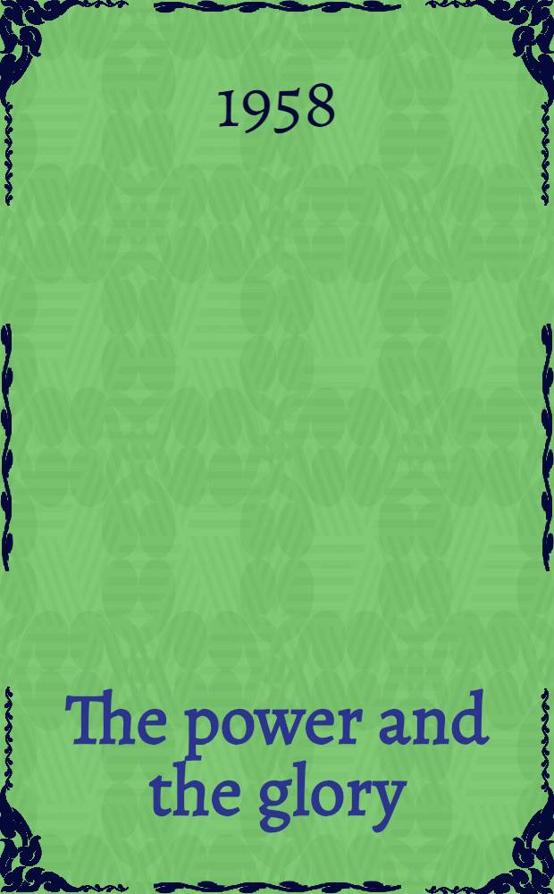 The power and the glory : A novel
