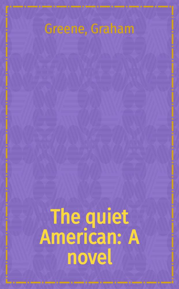 The quiet American : A novel