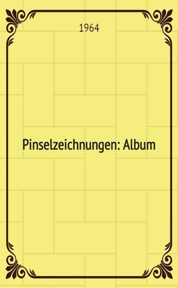 Pinselzeichnungen : Album