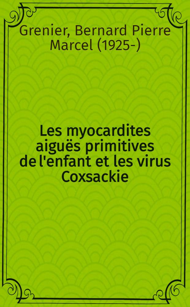 Les myocardites aiguës primitives de l'enfant et les virus Coxsackie