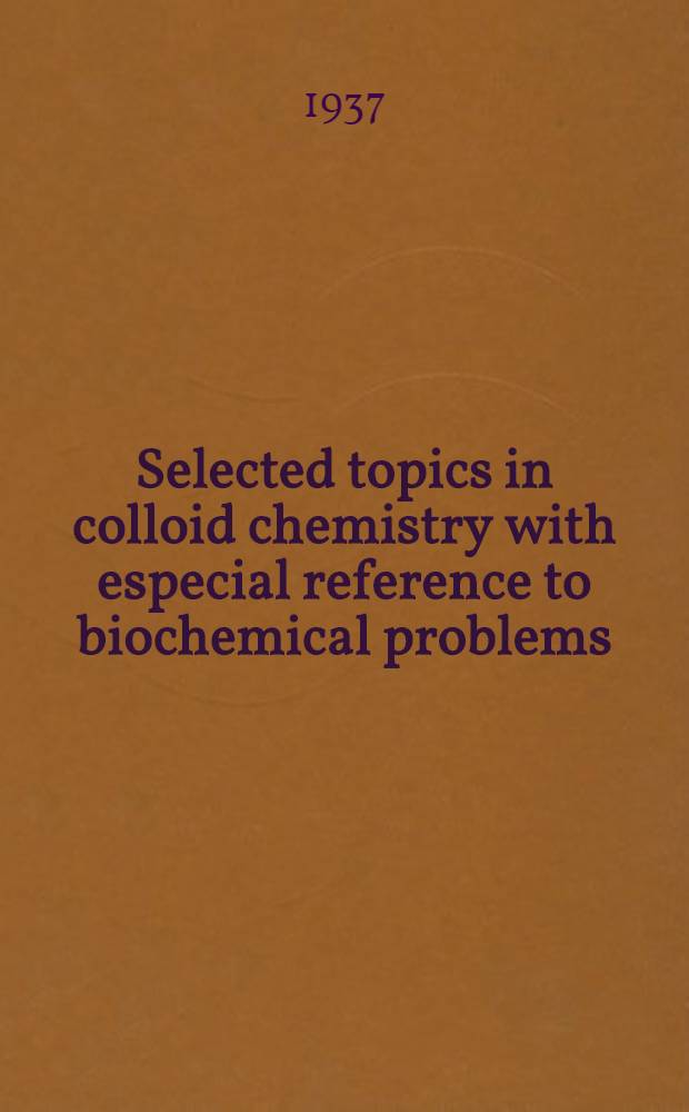 Selected topics in colloid chemistry with especial reference to biochemical problems