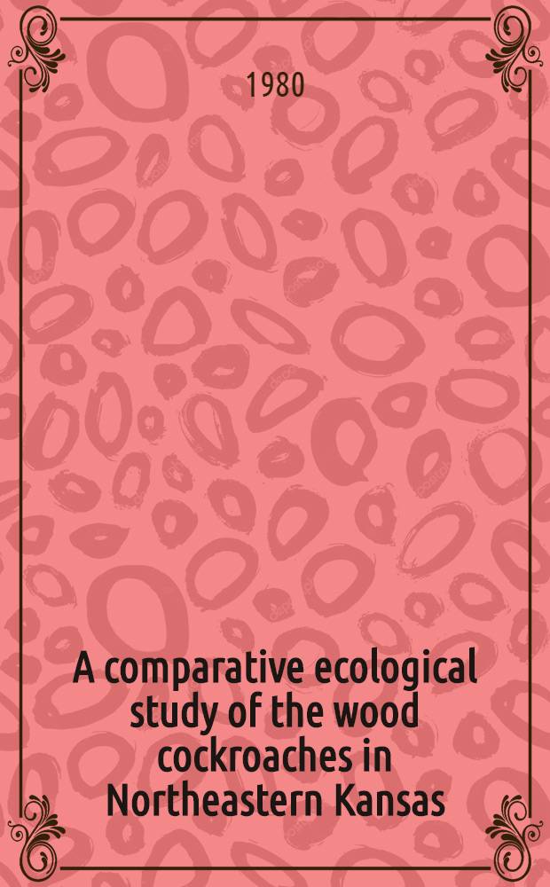 A comparative ecological study of the wood cockroaches in Northeastern Kansas