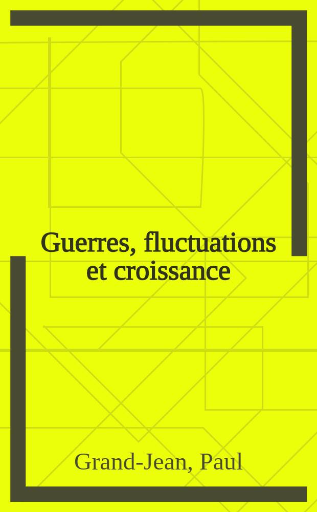 Guerres, fluctuations et croissance