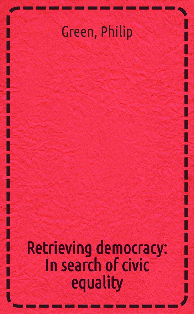 Retrieving democracy : In search of civic equality