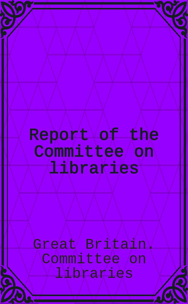 Report of the Committee on libraries