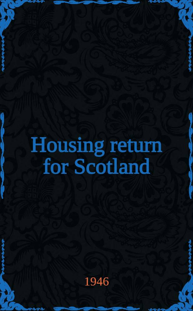 Housing return for Scotland : 28th February, 1946