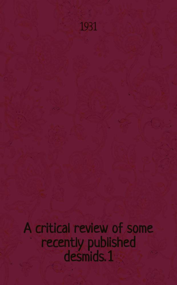 A critical review of some recently published desmids. 1