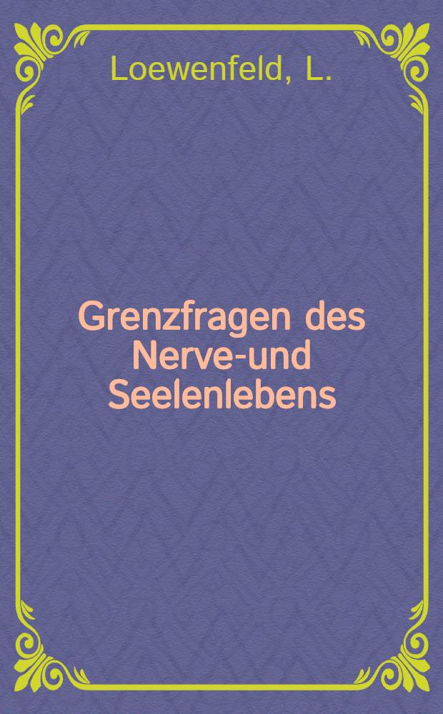 Grenzfragen des Nerven- und Seelenlebens : Einzel-Darstellungen für Gebildete aller Stände Im Vereine mit hervorragenden Fachmännern des In-und Auslandes. H. 1 : Somnambulismus und Spiritismus