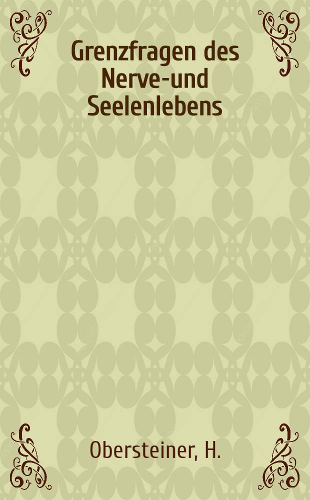 Grenzfragen des Nerven- und Seelenlebens : Einzel-Darstellungen für Gebildete aller Stände Im Vereine mit hervorragenden Fachmännern des In-und Auslandes. H. 2 : Functionelle und organische Nerven-Krankheiten