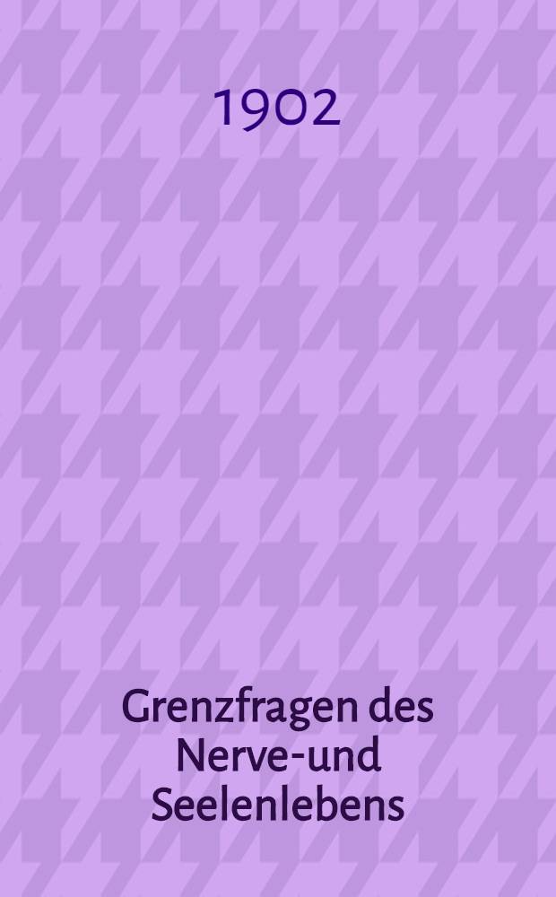 Grenzfragen des Nerven- und Seelenlebens : Einzel-Darstellungen für Gebildete aller Stände Im Vereine mit hervorragenden Fachmännern des In-und Auslandes. H. 11 : Die Grosshirnrinde als Organ der Seele
