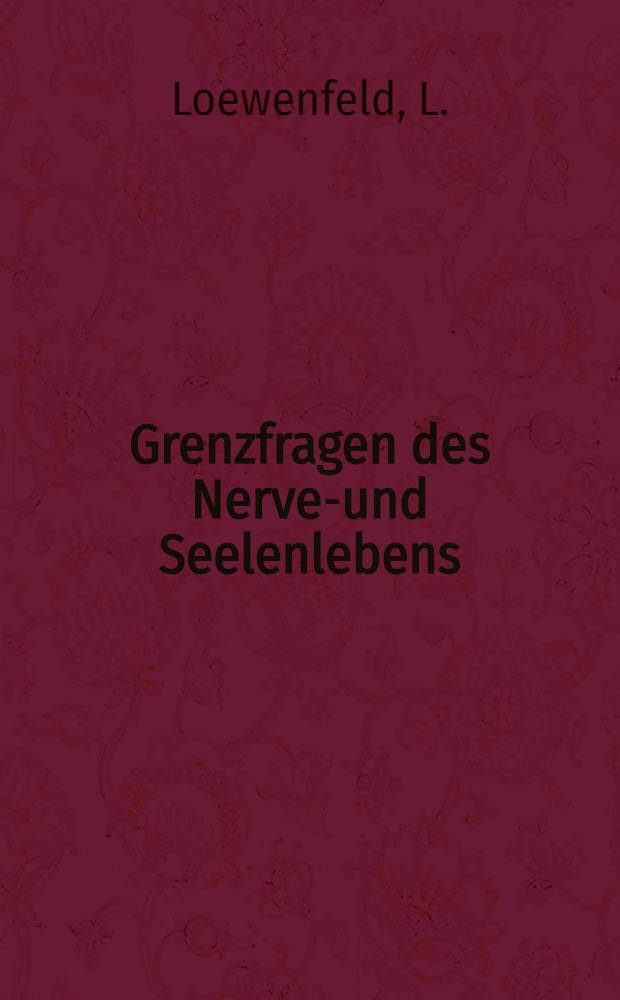 Grenzfragen des Nerven- und Seelenlebens : Einzel-Darstellungen für Gebildete aller Stände Im Vereine mit hervorragenden Fachmännern des In-und Auslandes. H. 21 : Ueber die geniale Geistesthätigkeit mit besonderer Berücksichtigung des Genie's für bildende Kunst