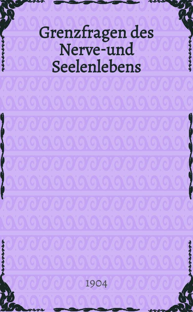 Grenzfragen des Nerven- und Seelenlebens : Einzel-Darstellungen für Gebildete aller Stände Im Vereine mit hervorragenden Fachmännern des In-und Auslandes. H. 26 : Berufswahl und Nervenleben
