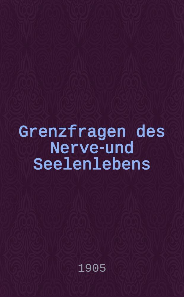 Grenzfragen des Nerven- und Seelenlebens : Einzel-Darstellungen für Gebildete aller Stände Im Vereine mit hervorragenden Fachmännern des In-und Auslandes. H. 38 : Über die geistige Arbeitskraft und ihre Hygiene