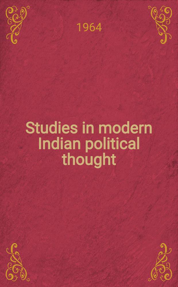 Studies in modern Indian political thought (Gandhi, an interpretation)