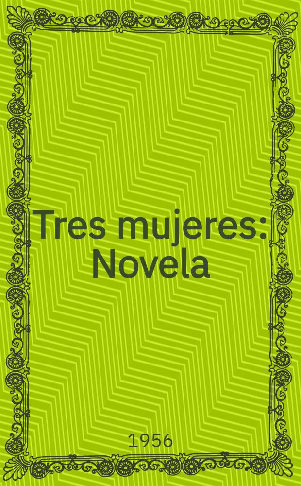 Tres mujeres : Novela