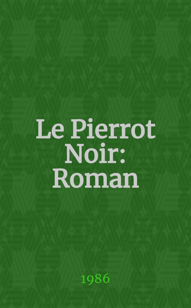 Le Pierrot Noir : Roman
